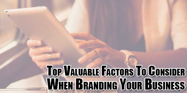 Top-Valuable-Factors-To-Consider-When-Branding-Your-Business