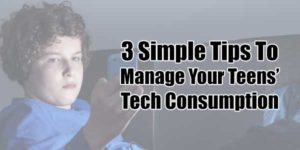 3-Simple-Tips-To-Manage-Your-Teens-Tech-Consumption