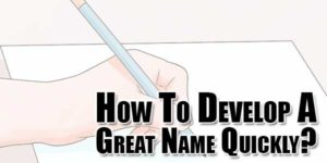 How-To-Develop-A-Great-Name-Quickly