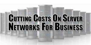Cutting-Costs-On-Server-Networks-For-Business