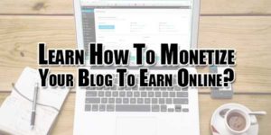 Learn-How-To-Monetize-Your-Blog-To-Earn-Online