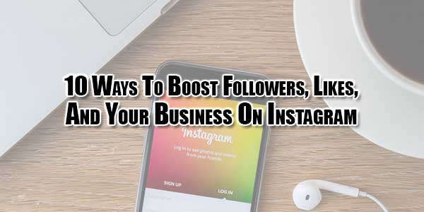 10-Ways-To-Boost-Followers,-Likes,-And-Your-Business-On-Instagram