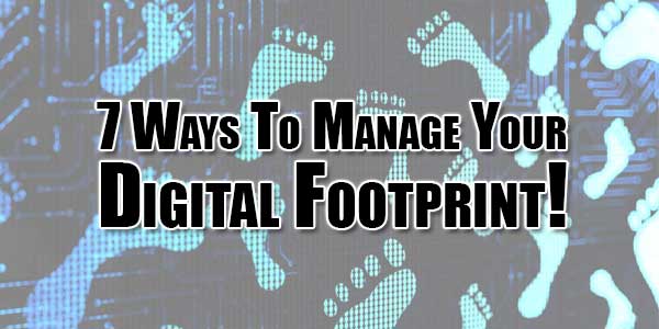 7-Ways-To-Manage-Your-Digital-Footprint!