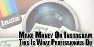 Make-Money-On-Instagram--This-Is-What-Professionals-Do