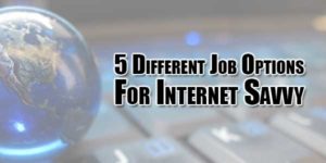 5-Different-Job-Options-For-Internet-Savvy