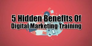 5-Hidden-Benefits-Of-Digital-Marketing-Training