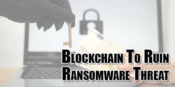 Blockchain-To-Ruin-Ransomware-Threat