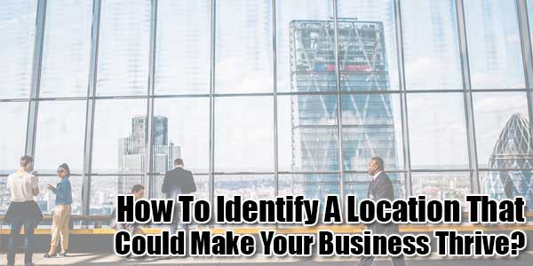 How-to-Identify-a-Location-That-Could-Make-Your-Business-Thrive