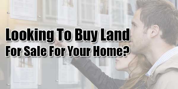 Looking-To-Buy-Land-For-Sale-For-Your-Home