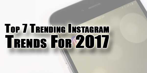 Top-7-Trending-Instagram-Trends-For-2017