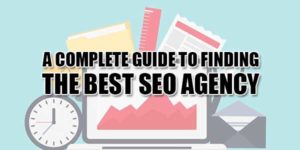 A-Complete-Guide-To-Finding-The-Best-SEO-Agency