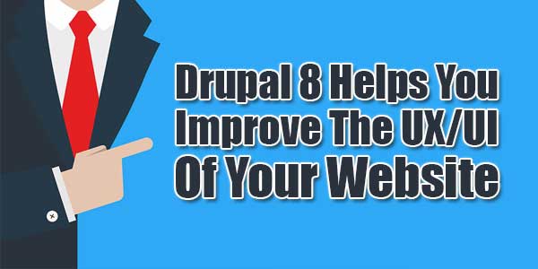 Drupal-8-Helps-You-Improve-The-UX-UI-Of-Your-Website