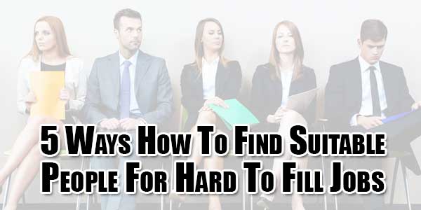 5-Ways-How-To-Find-Suitable-People-For-Hard-To-Fill-Jobs