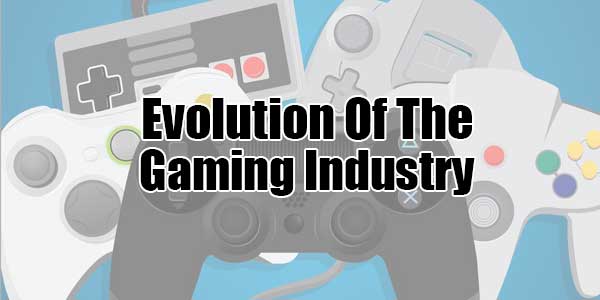 Evolution-Of-The-Gaming-Industry