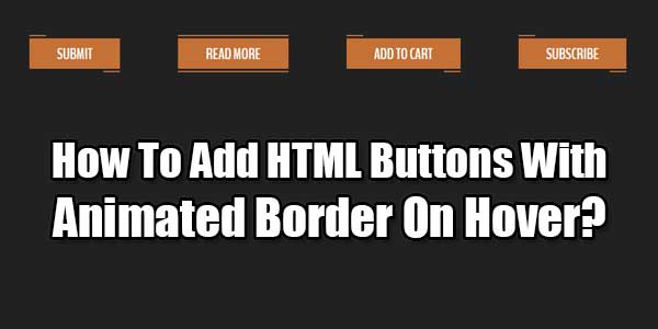 How-To-Add-HTML-Buttons-With-Animated-Border-On-Hover
