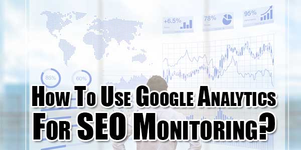 How-To-Use-Google-Analytics-For-SEO-Monitoring