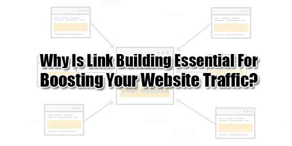 Why-Is-Link-Building-Essential-For-Boosting-Your-Website-Traffic