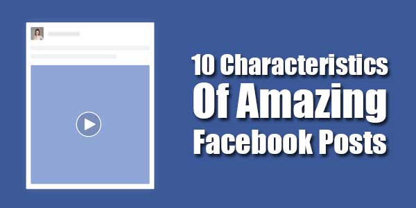 10-Characteristics-Of-Amazing-Facebook-Posts