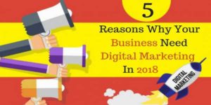 5-Reasons-Why-Your-Business-Need-Digital-Marketing-In-2018
