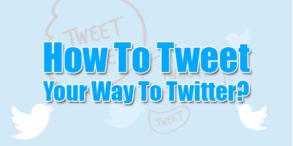 How-To-Tweet-Your-Way-To-Twitter