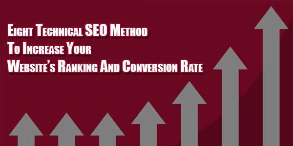 Eight-Technical-SEO-Method-To-Increase-Your-Website’s-Ranking-And-Conversion-Rate