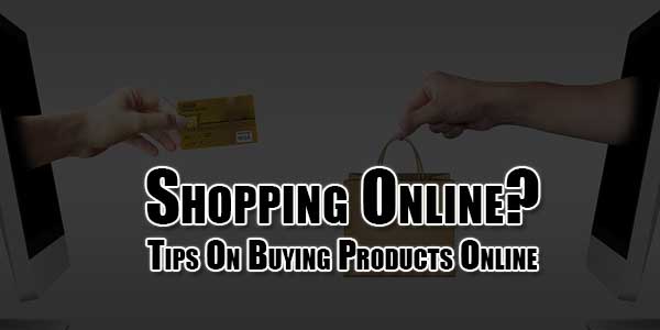 Shopping-Online--Tips-On-Buying-Products-Online