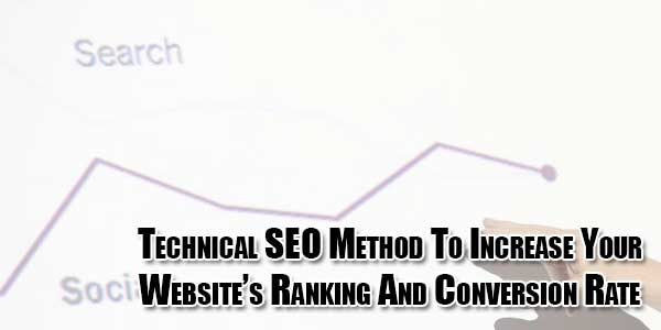 Technical-SEO-Method-To-Increase-Your-Website’s-Ranking-And-Conversion-Rate