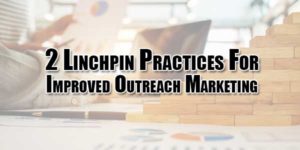2-Linchpin-Practices-For-Improved-Outreach-Marketing