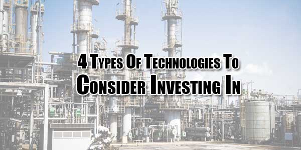 4-Types-Of-Technologies-To-Consider-Investing-In