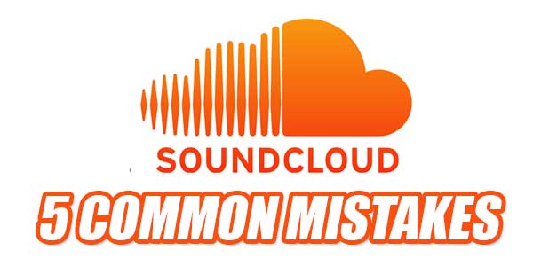 5-Common-Mistakes-of-SoundCloud