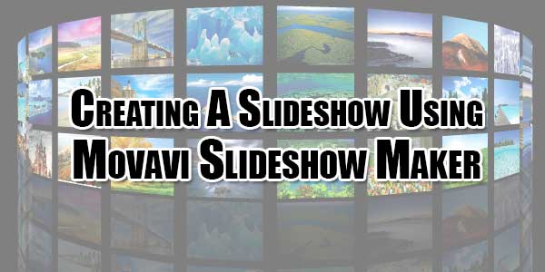 Creating-A-Slideshow-Using-Movavi-Slideshow-Maker