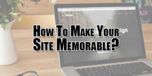 How-To-Make-Your-Site-Memorable