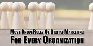 Must-Know-Rules-Of-Digital-Marketing-For-Every-Organization