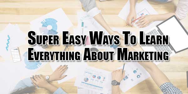 Super-Easy-Ways-To-Learn-Everything-About-Marketing