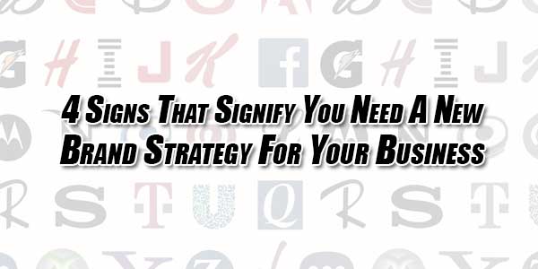 4-Signs-That-Signify-You-Need-A-New-Brand-Strategy-For-Your-Business