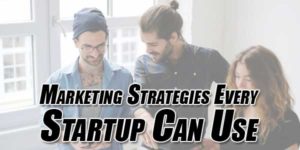 Marketing-Strategies-Every-Startup-Can-Use