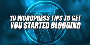 10-Wordpress-Tips-To-Get-You-Started-Blogging