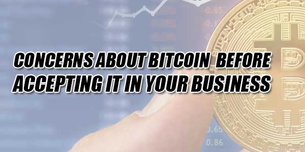 Concerns-About-Bitcoin-Before-Accepting-It-In-Your-Business