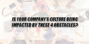 Is-Your-Company’s-Culture-Being-Impacted-By-These-4-Obstacles