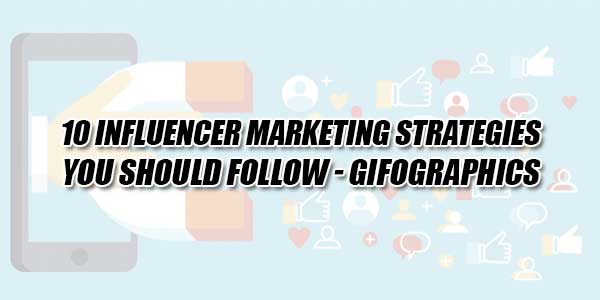 10-Influencer-Marketing-Strategies-You-Should-Follow-Gifographics