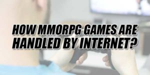 How-MMORPG-Games-Are-Handled-By-Internet