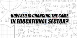 How-SEO-Is-Changing-The-Game-In-Educational-Sector