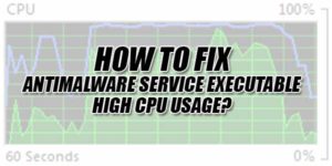 How-To-Fix-Antimalware-Service-Executable-High-CPU-Usage