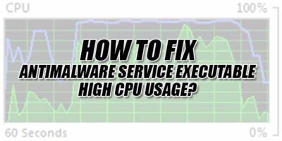 How To Fix Antimalware Service Executable High CPU Usage? - EXEIdeas ...