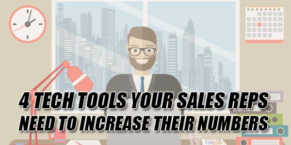 4-Tech-Tools-Your-Sales-Reps-Need-To-Increase-Their-Numbers