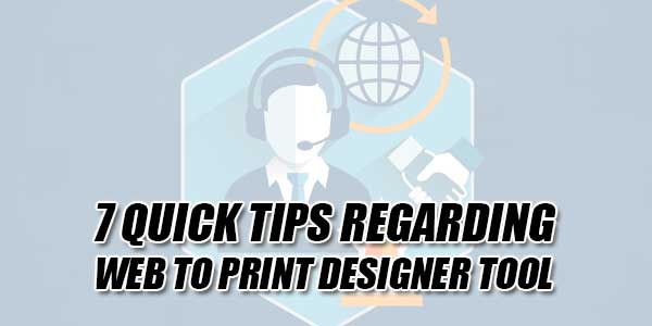 7-Quick-Tips-Regarding-Web-To-Print-Designer-Tool