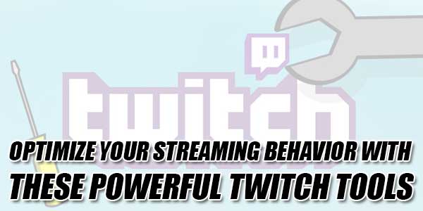 Optimize-Your-Streaming-Behavior-With-These-Powerful-Twitch-Tools