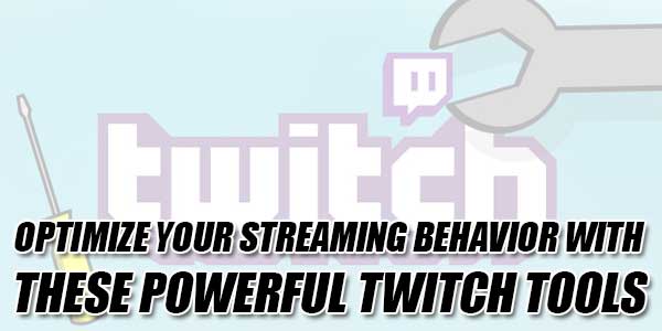 Optimize-Your-Streaming-Behavior-With-These-Powerful-Twitch-Tools