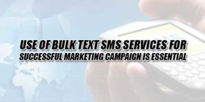 Use-Of-Bulk-Text-SMS-Services-For-Successful-Marketing-Campaign-Is-Essential