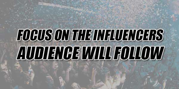 Focus-On-The-Influencers-Audience-Will-Follow